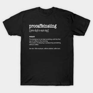 Procaffeinating - Funny Coffee lover gift caffeine T-Shirt